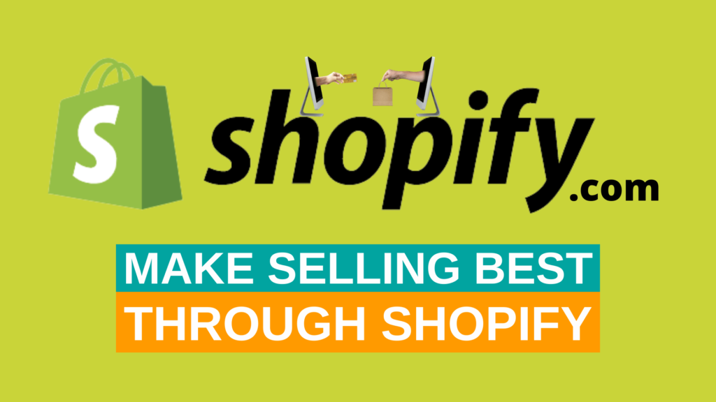 Selling Made Best Through Shopify