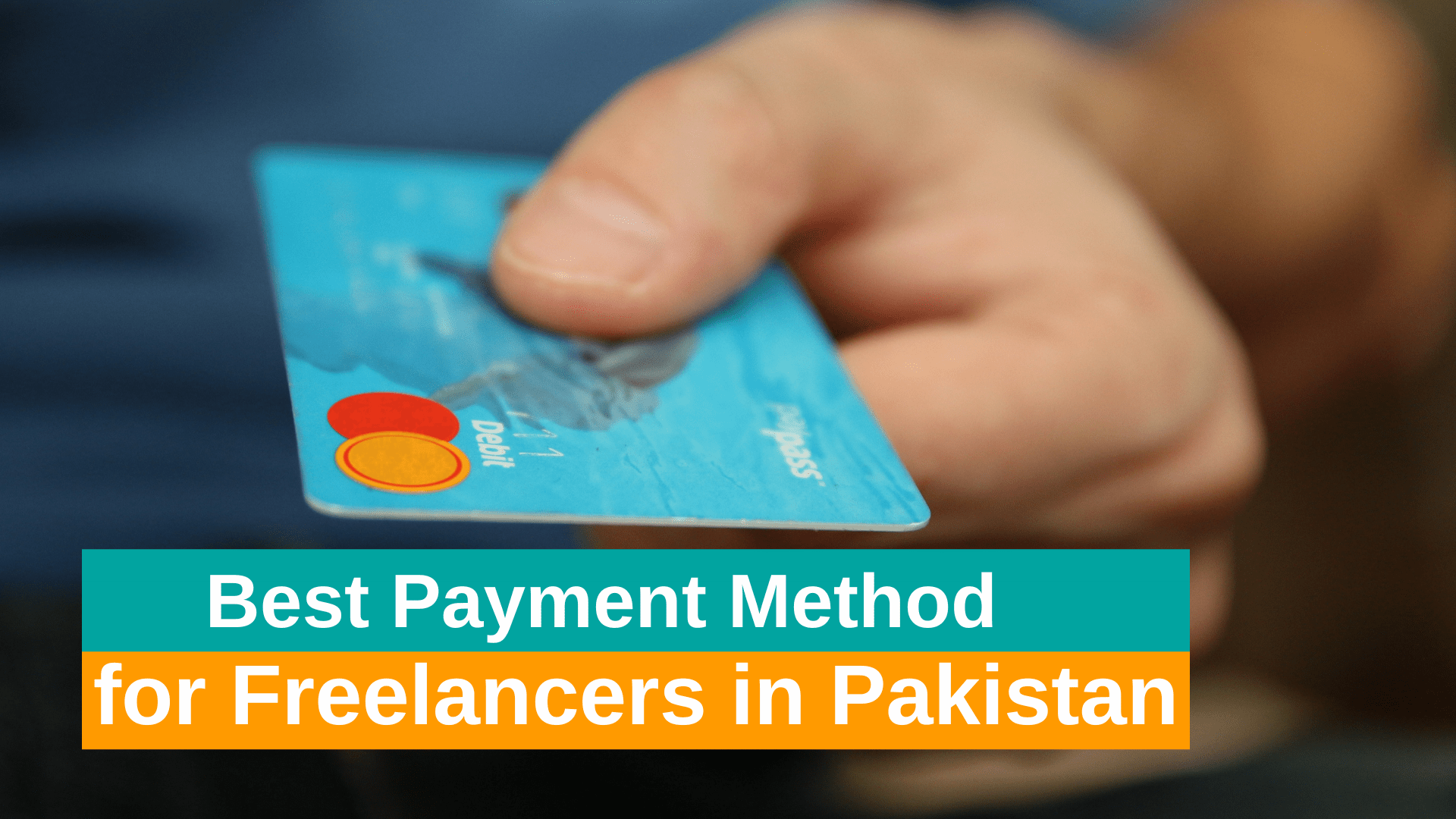 Best Payment Method for Freelancers in Pakistan